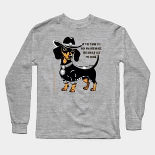 IF YOU THINK I’M HIGH MAINTENANCE, YOU SHOULD SEE MY HORSE. Black tan dachshund cowgirl hat bling saddle Long Sleeve T-Shirt